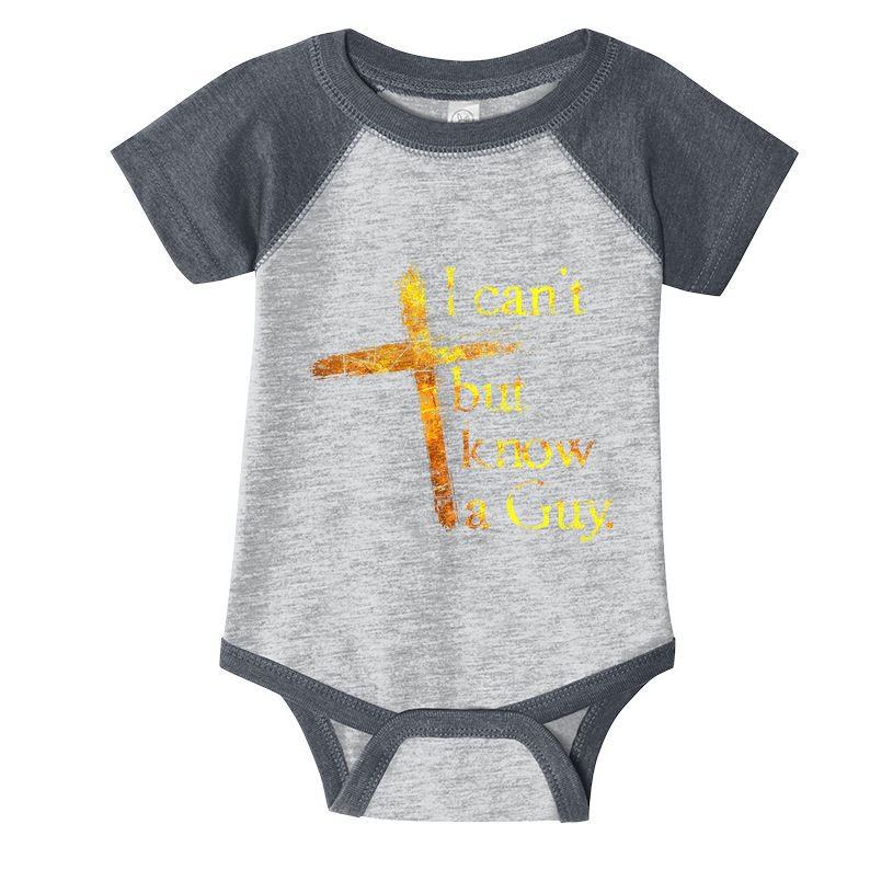 I Cant But I Know A Guy Jesus Cross Funny Christian Infant Baby Jersey Bodysuit