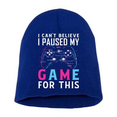 I Cant Believe I Paused My Game For This Gift Funny Gamer Funny Gift Short Acrylic Beanie