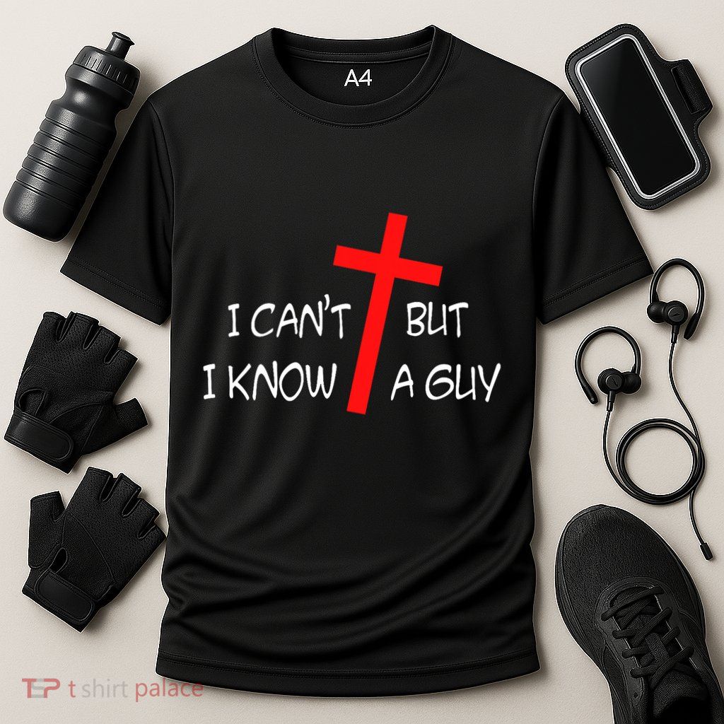 I CanT But I Know A Guy Jesus Cross Funny Christian Saying Performance Shirt
