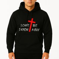 I CanT But I Know A Guy Jesus Cross Funny Christian Saying Hoodie
