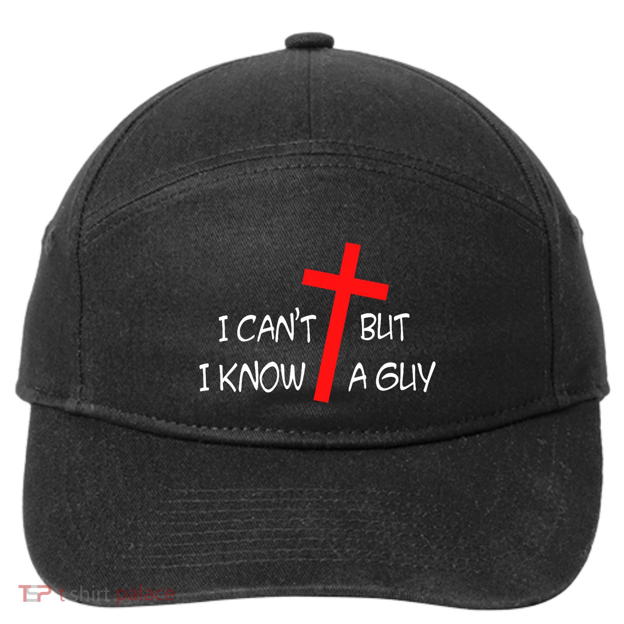 I CanT But I Know A Guy Jesus Cross Funny Christian Saying 7-Panel Snapback Hat