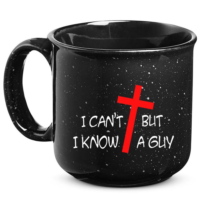 I CanT But I Know A Guy Jesus Cross Funny Christian Saying 15oz Campfire Ceramic Mug