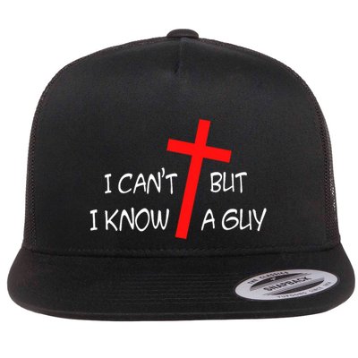 I CanT But I Know A Guy Jesus Cross Funny Christian Saying Flatbill Hat