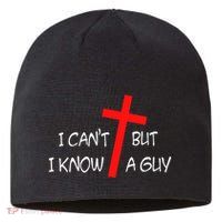I CanT But I Know A Guy Jesus Cross Funny Christian Saying Sustainable Beanie