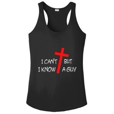I CanT But I Know A Guy Jesus Cross Funny Christian Saying Ladies PosiCharge Competitor Racerback Tank