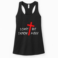 I CanT But I Know A Guy Jesus Cross Funny Christian Saying Womens Tank Top