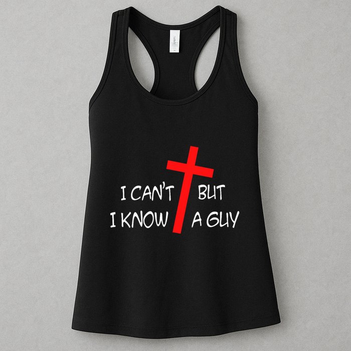 I CanT But I Know A Guy Jesus Cross Funny Christian Saying Womens Tank Top