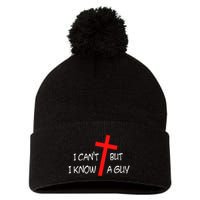 I CanT But I Know A Guy Jesus Cross Funny Christian Saying Pom Pom 12in Knit Beanie