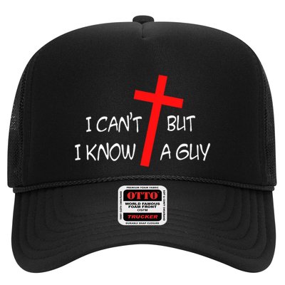 I CanT But I Know A Guy Jesus Cross Funny Christian Saying Trucker Hat