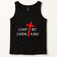 I CanT But I Know A Guy Jesus Cross Funny Christian Saying Tank Top