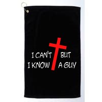 I CanT But I Know A Guy Jesus Cross Funny Christian Saying Golf Towel