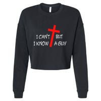 I CanT But I Know A Guy Jesus Cross Funny Christian Saying Cropped Pullover Crew