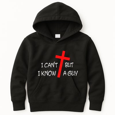 I CanT But I Know A Guy Jesus Cross Funny Christian Saying Kids Hoodie