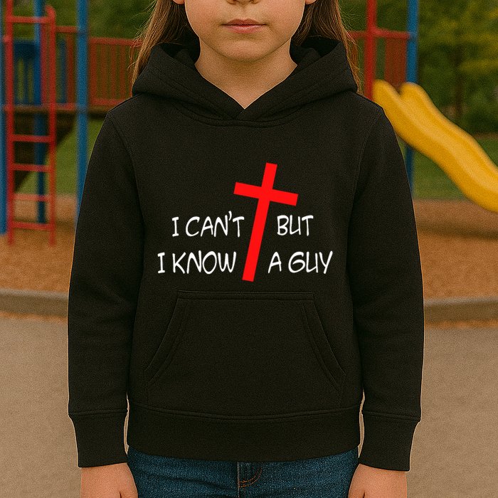 I CanT But I Know A Guy Jesus Cross Funny Christian Saying Kids Hoodie