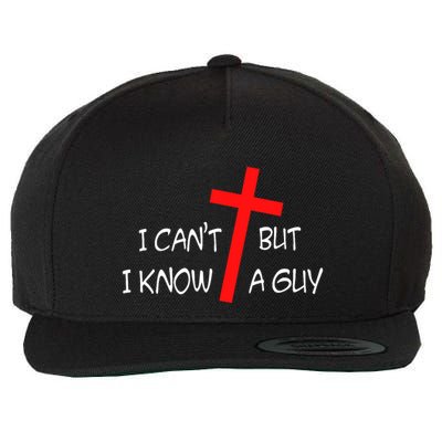 I CanT But I Know A Guy Jesus Cross Funny Christian Saying Wool Snapback Cap