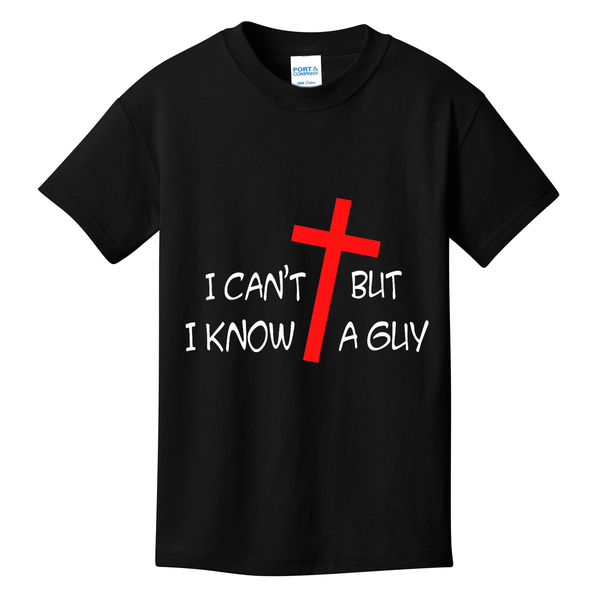 I CanT But I Know A Guy Jesus Cross Funny Christian Saying Kids T-Shirt