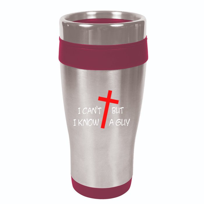 I CanT But I Know A Guy Jesus Cross Funny Christian Saying 16oz Travel Tumbler