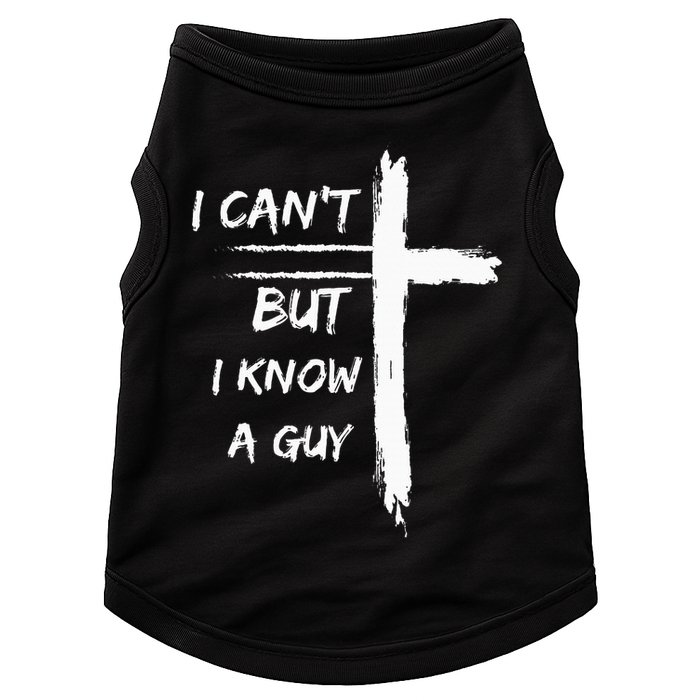 I Can't But I Know A Guy Funny Doggie Tank