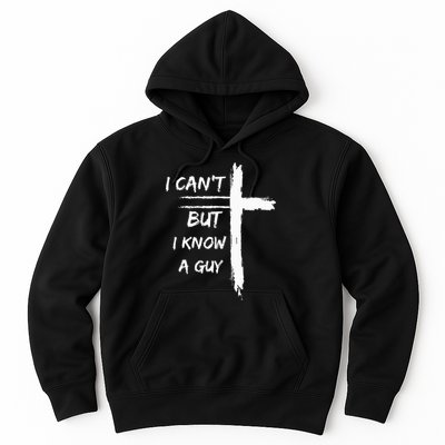 I Can't But I Know A Guy Funny Hoodie