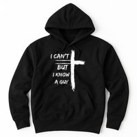 I Can't But I Know A Guy Funny Hoodie