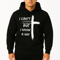 I Can't But I Know A Guy Funny Hoodie