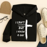 I Can't But I Know A Guy Funny Hoodie