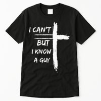 I Can't But I Know A Guy Funny Tall T-Shirt