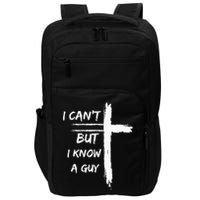 I Can't But I Know A Guy Funny Impact Tech Backpack