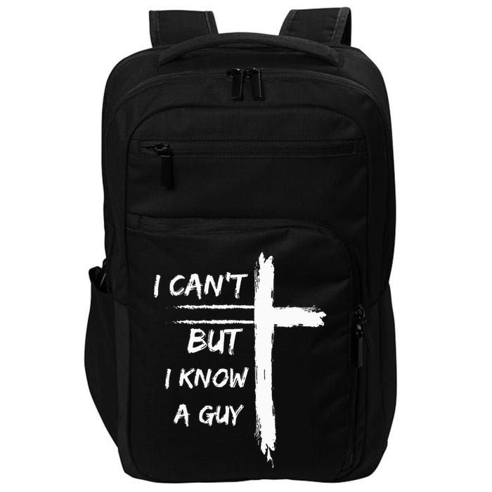 I Can't But I Know A Guy Funny Impact Tech Backpack