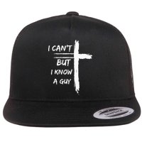 I Can't But I Know A Guy Funny Flatbill Hat
