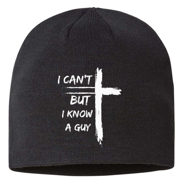 I Can't But I Know A Guy Funny Sustainable Beanie