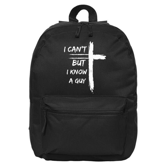 I Can't But I Know A Guy Funny 16 in Basic Backpack