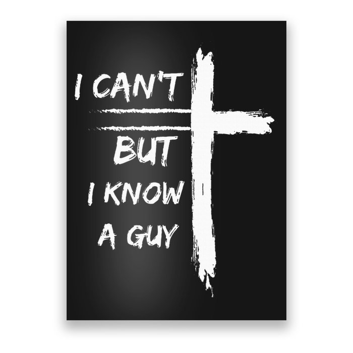 I Can't But I Know A Guy Funny Poster