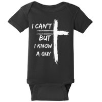 I Can't But I Know A Guy Funny Baby Bodysuit