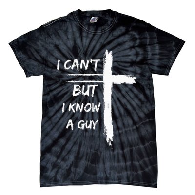 I Can't But I Know A Guy Funny Tie-Dye T-Shirt