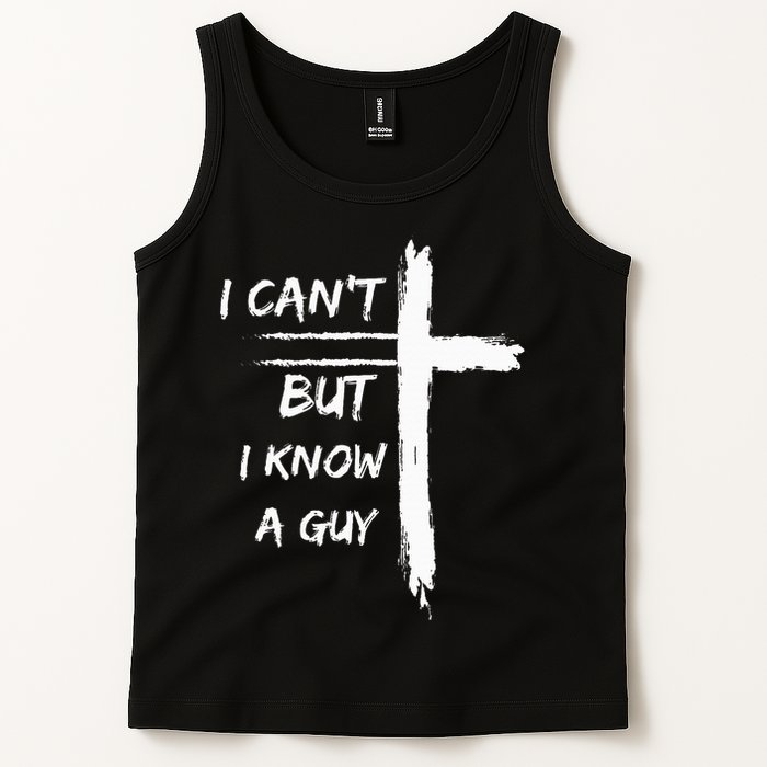 I Can't But I Know A Guy Funny Tank Top