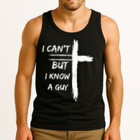 I Can't But I Know A Guy Funny Tank Top