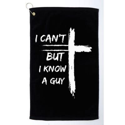 I Can't But I Know A Guy Funny Golf Towel