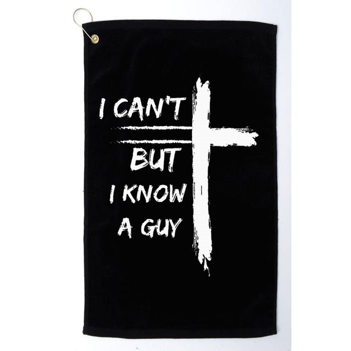 I Can't But I Know A Guy Funny Golf Towel