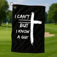I Can't But I Know A Guy Funny Golf Towel