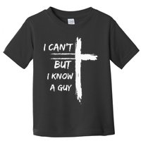 I Can't But I Know A Guy Funny Toddler T-Shirt