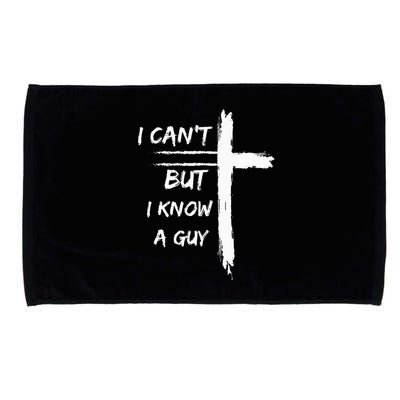 I Can't But I Know A Guy Funny Microfiber Hand Towel