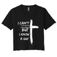 I Can't But I Know A Guy Funny Crop Top