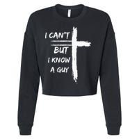 I Can't But I Know A Guy Funny Cropped Pullover Crew