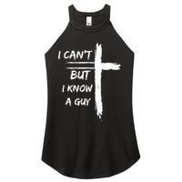 I Can't But I Know A Guy Funny Women's Perfect Tri Rocker Tank