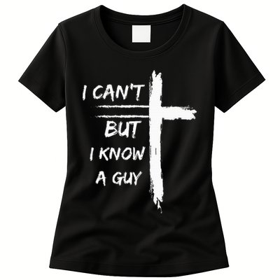 I Can't But I Know A Guy Funny Womens T-Shirt