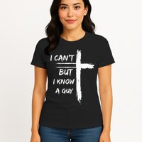 I Can't But I Know A Guy Funny Womens T-Shirt