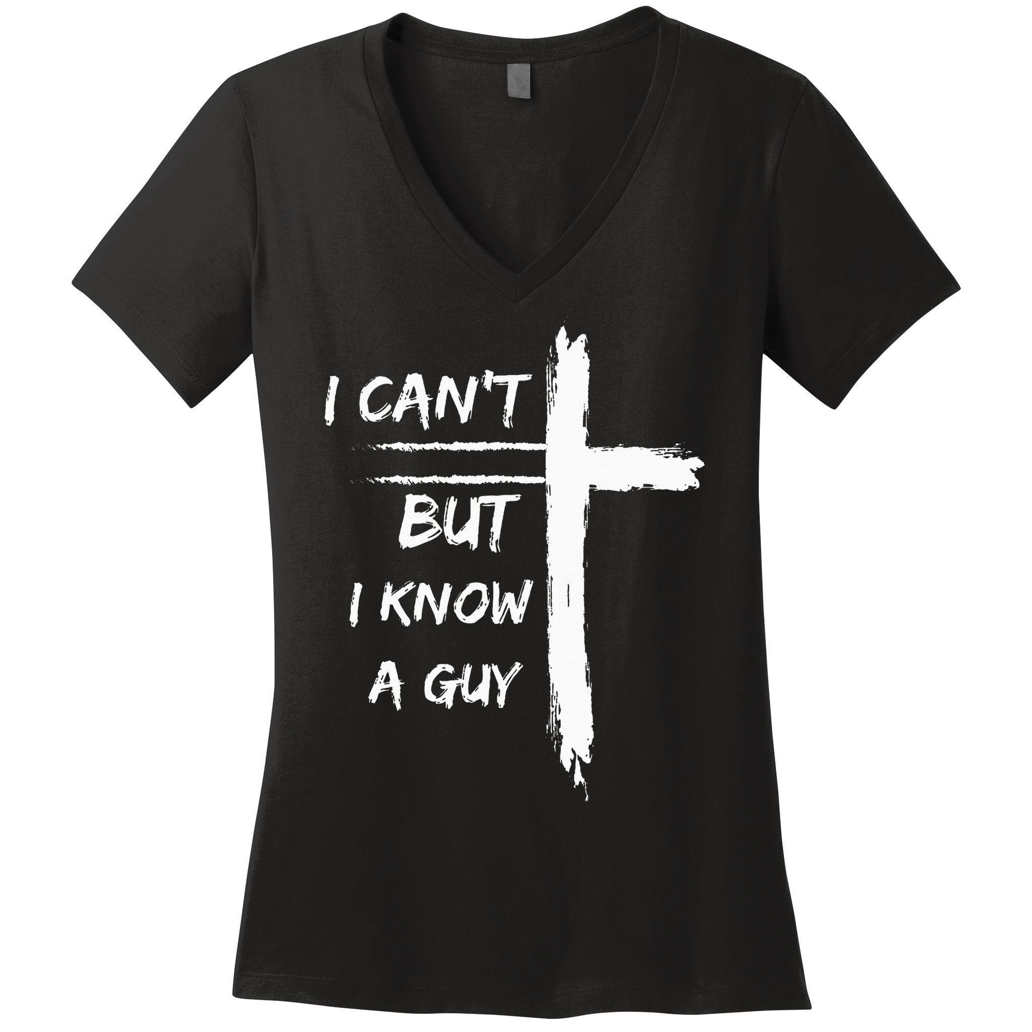 I Can't But I Know A Guy Funny Women's V-Neck T-Shirt