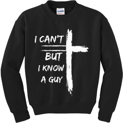 I Can't But I Know A Guy Funny Kids Sweatshirt