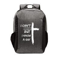 I Can't But I Know A Guy Funny Vector Backpack